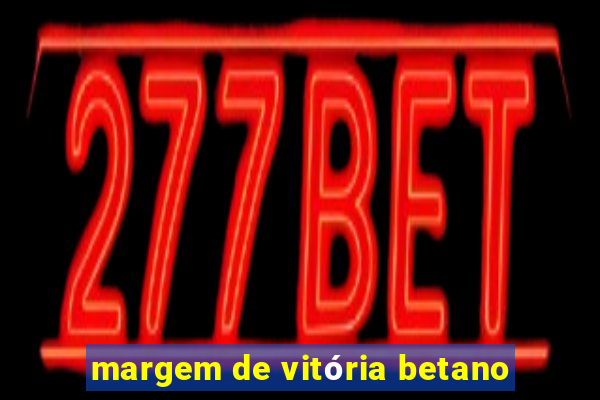 margem de vitória betano