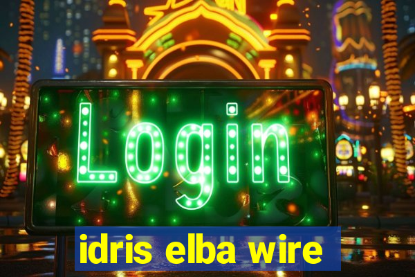 idris elba wire