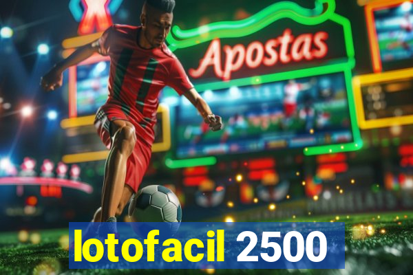 lotofacil 2500