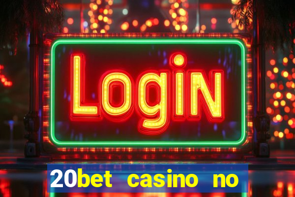 20bet casino no deposit bonus 2022