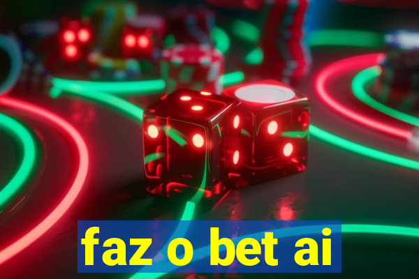 faz o bet ai