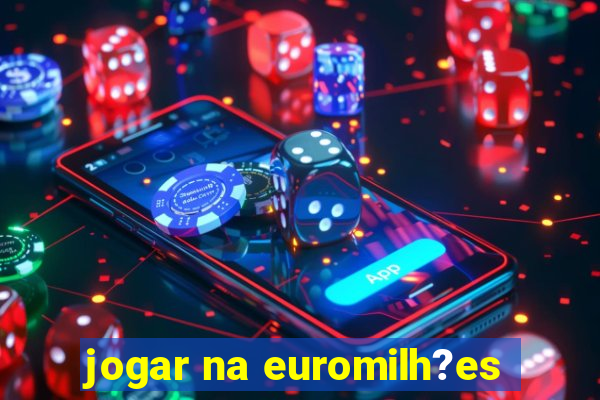 jogar na euromilh?es