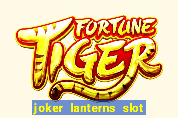 joker lanterns slot free play