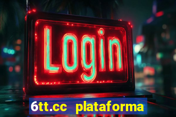 6tt.cc plataforma de jogos