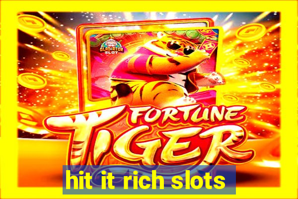 hit it rich slots