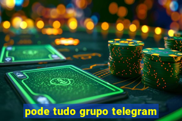 pode tudo grupo telegram