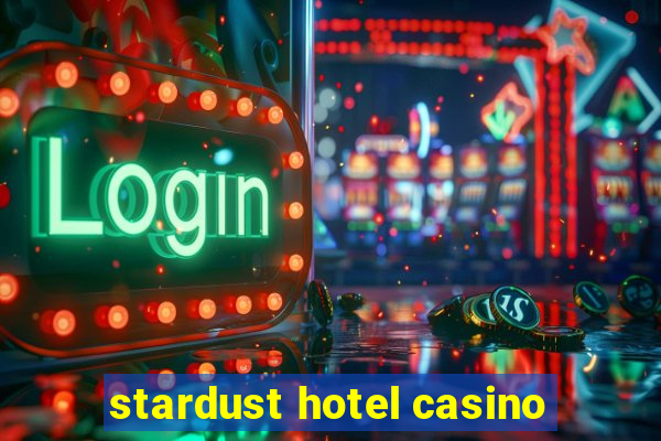 stardust hotel casino