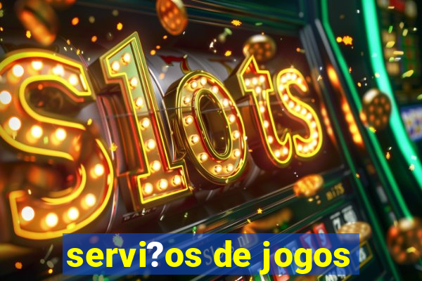 servi?os de jogos