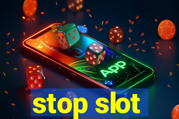 stop slot