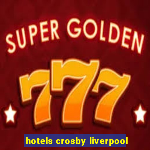 hotels crosby liverpool