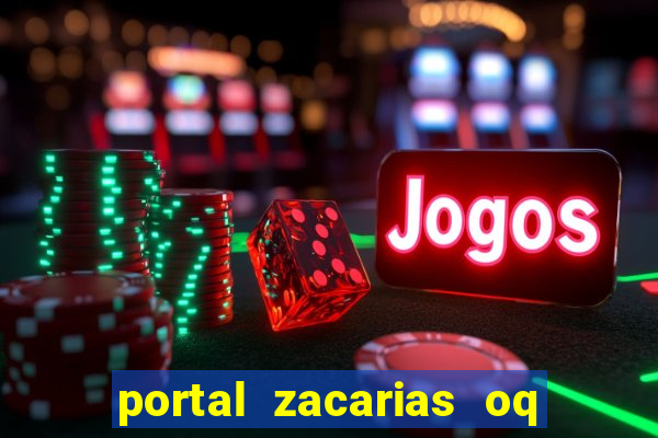 portal zacarias oq q e para falar