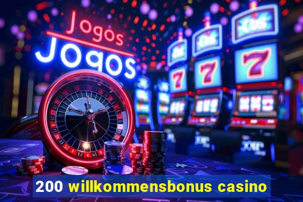 200 willkommensbonus casino