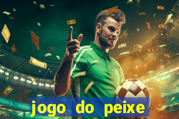 jogo do peixe ganhar dinheiro