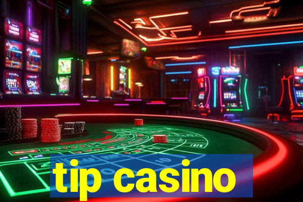 tip casino