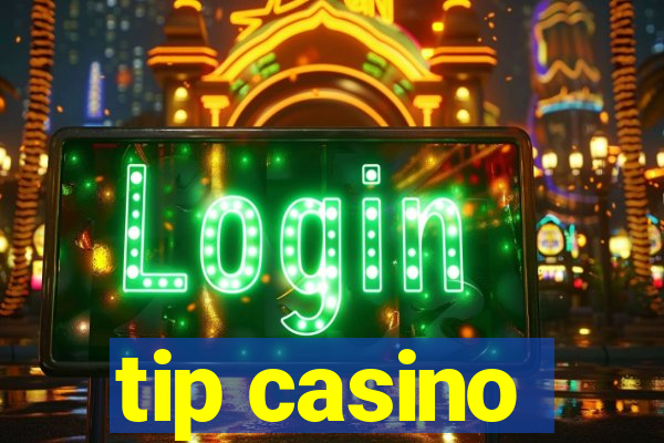 tip casino