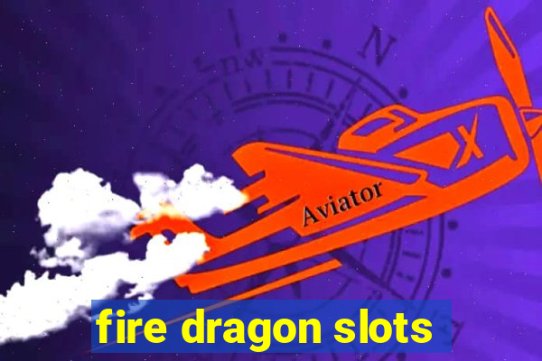 fire dragon slots