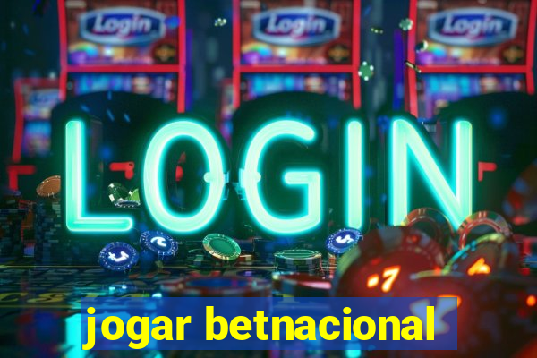 jogar betnacional