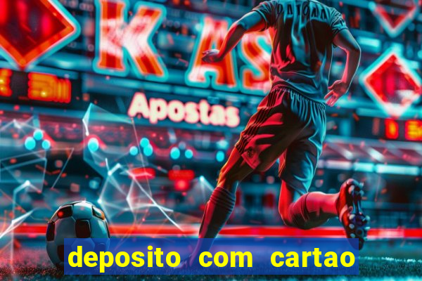 deposito com cartao de credito