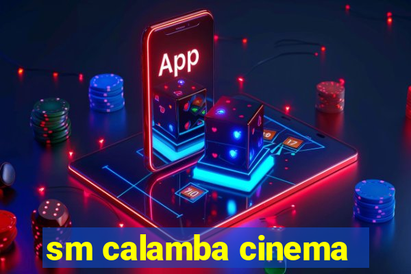 sm calamba cinema