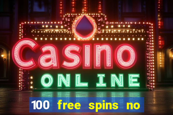 100 free spins no deposit casino