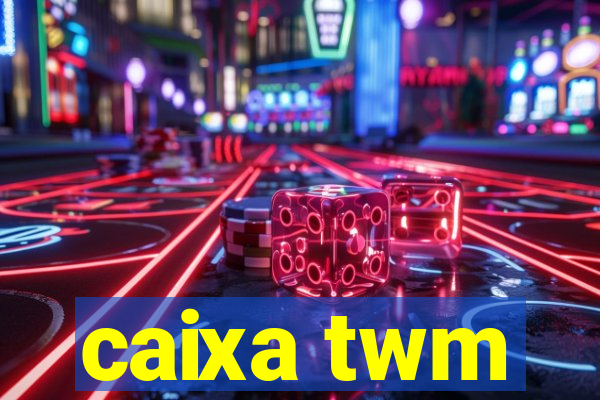 caixa twm