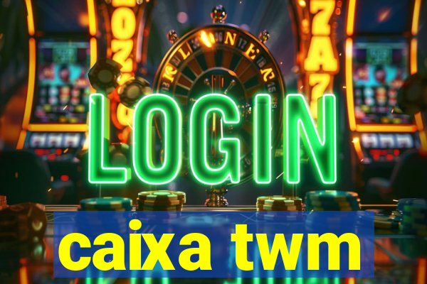 caixa twm