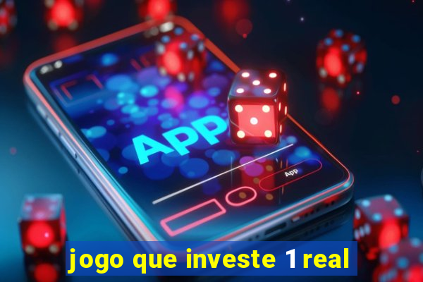 jogo que investe 1 real