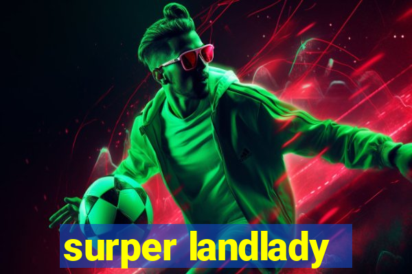 surper landlady