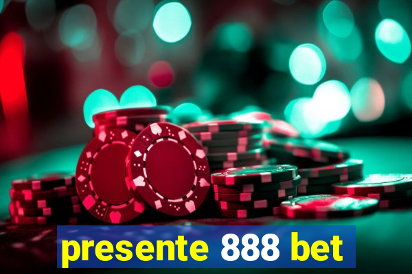 presente 888 bet