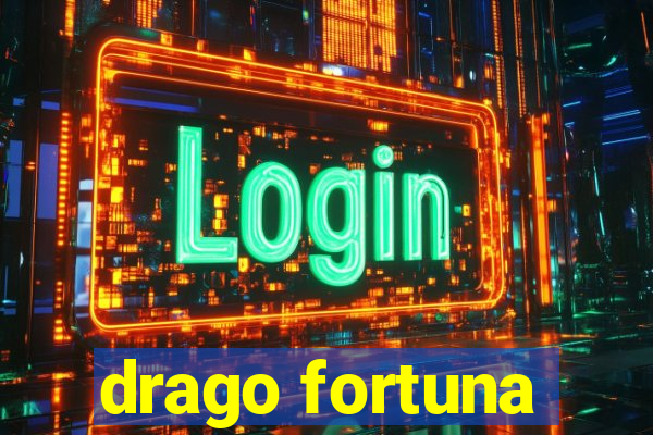 drago fortuna