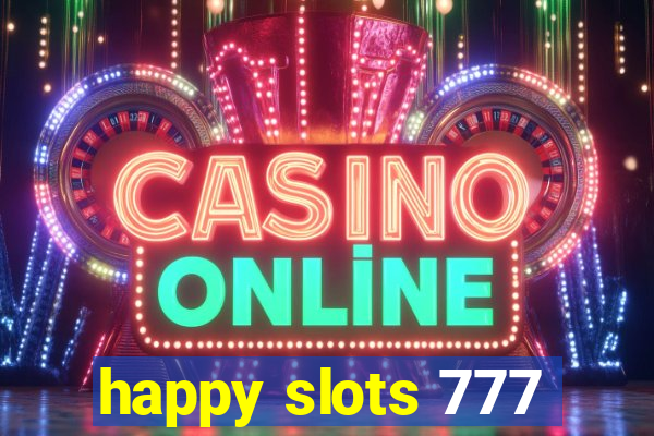 happy slots 777