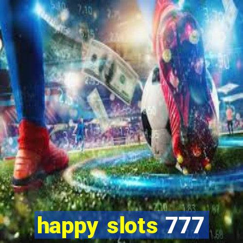 happy slots 777