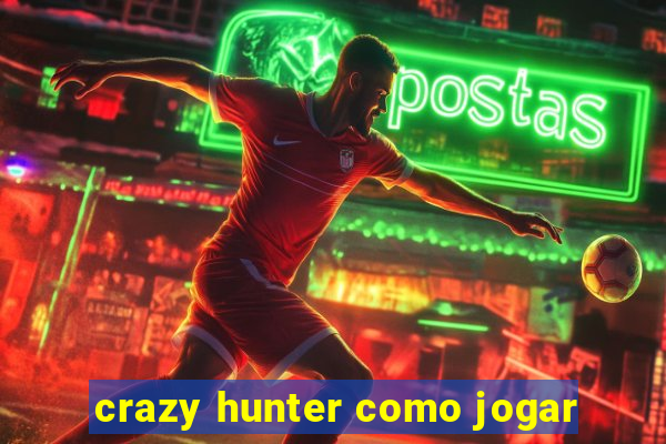 crazy hunter como jogar