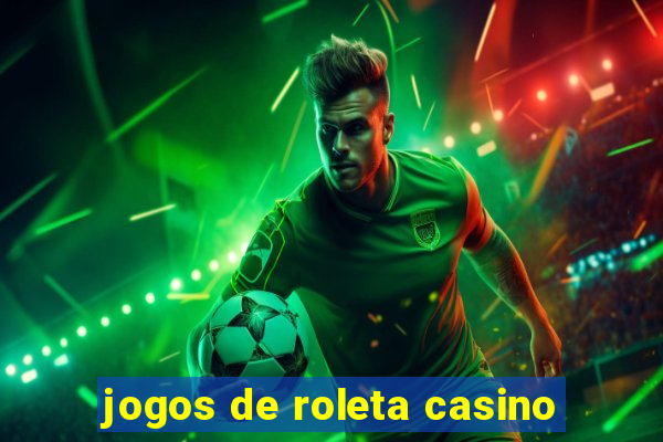 jogos de roleta casino