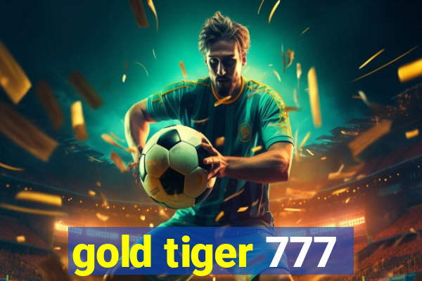 gold tiger 777