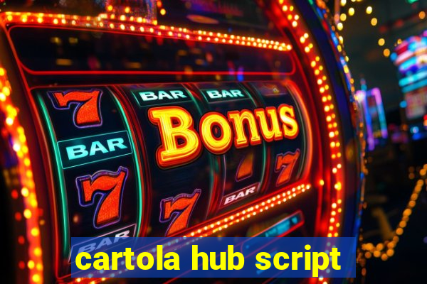 cartola hub script