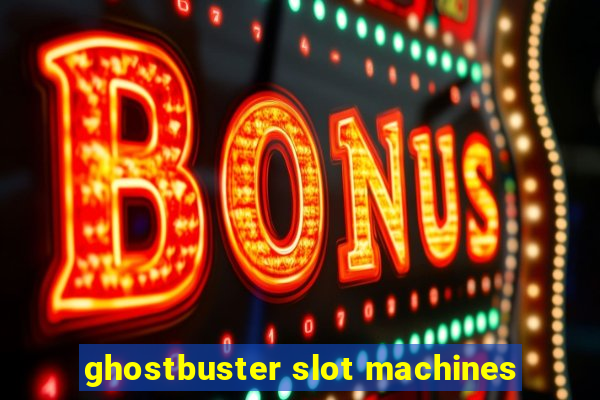 ghostbuster slot machines