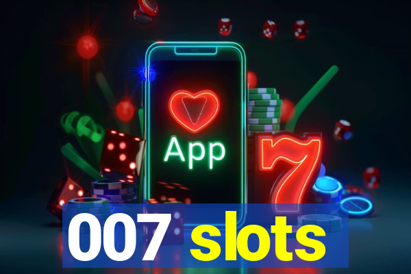 007 slots