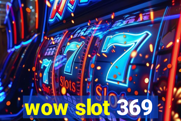 wow slot 369