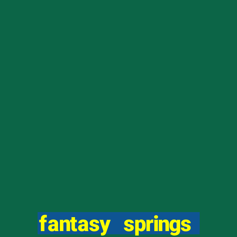 fantasy springs resort and casino