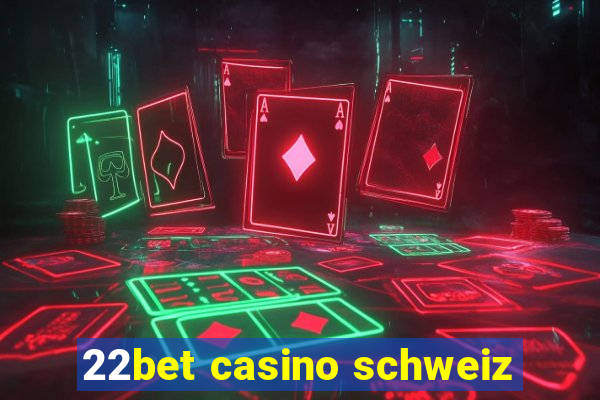 22bet casino schweiz