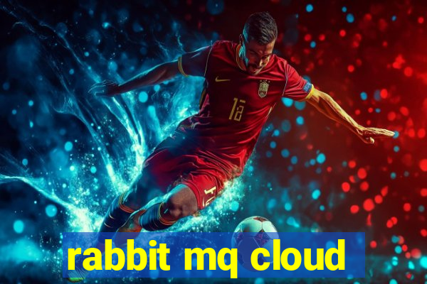 rabbit mq cloud