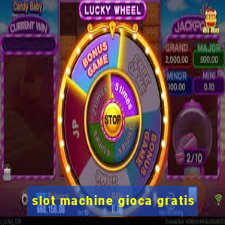 slot machine gioca gratis