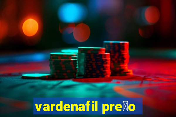 vardenafil pre莽o