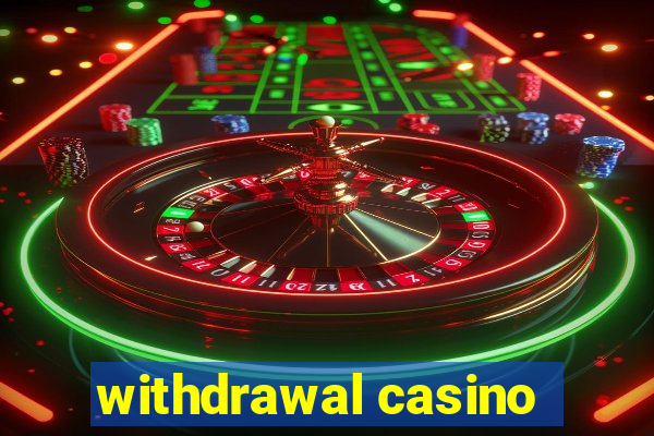 withdrawal casino