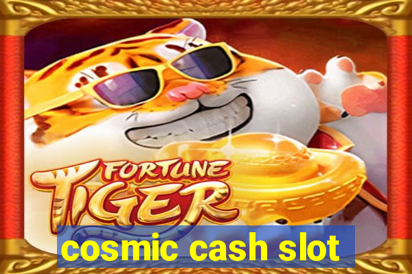 cosmic cash slot