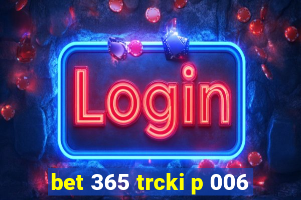 bet 365 trcki p 006