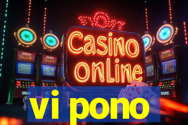 vi pono