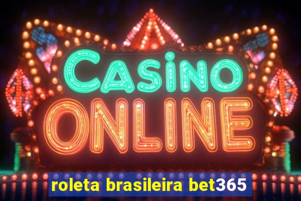 roleta brasileira bet365