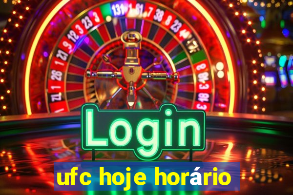 ufc hoje horário